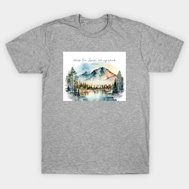 Bless the Lord, O My soul, Watercolor Psalm 104:1 T-Shirt by DownThePath